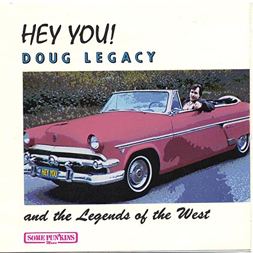 Hey You! Doug Legacy and the Legends of the West